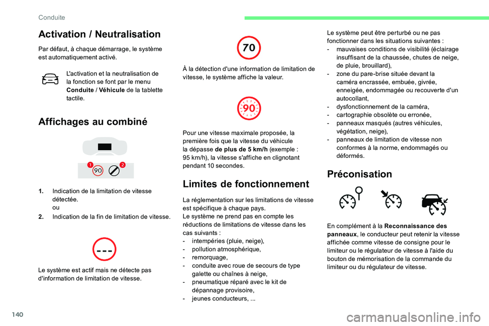 CITROEN C5 AIRCROSS 2020  Notices Demploi (in French) 140
Activation / Neutralisation
Par défaut, à chaque démarrage, le système 
est automatiquement activé.
L'activation et la neutralisation de 
la fonction se font par le menu 
Conduite
 

/ V