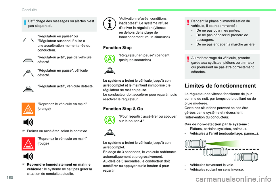 CITROEN C5 AIRCROSS 2020  Notices Demploi (in French) 150
L'affichage des messages ou alertes n'est 
pas séquentiel."Reprenez le véhicule en main" 
(orange)
"Reprenez le véhicule en main" 
(rouge) "Activation refusée, cond
