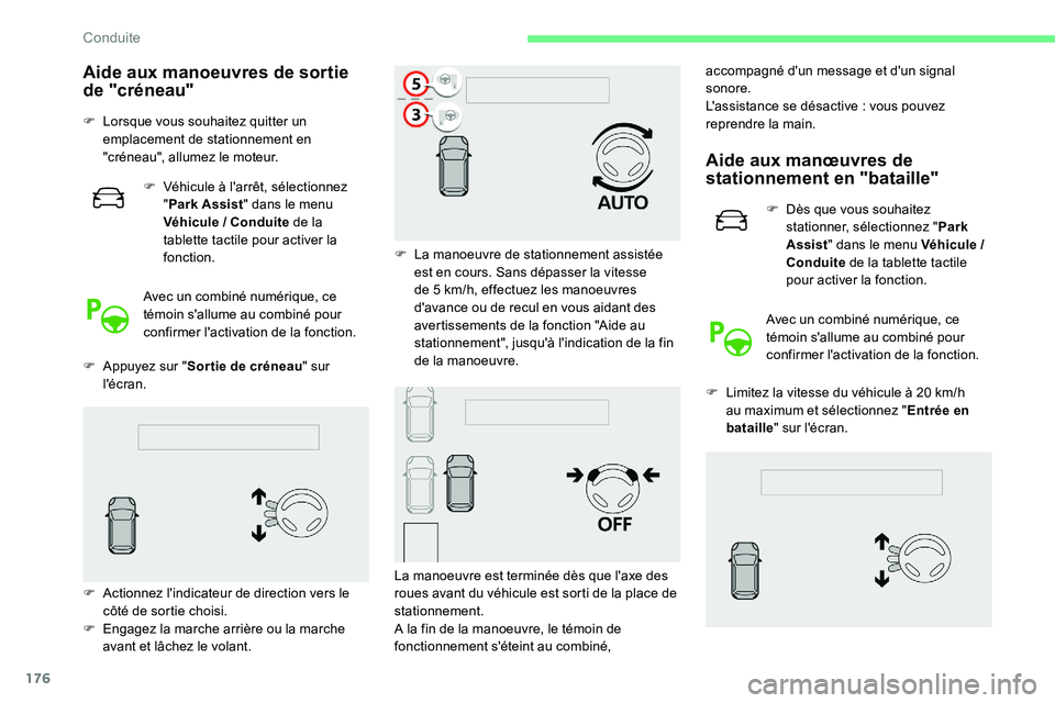 CITROEN C5 AIRCROSS 2020 Notices Demploi (in French) 176
Aide aux manoeuvres de sortie
de "créneau"
F Lorsque vous souhaitez quitter un emplacement de stationnement en
"créneau", allumez le moteur.
F
V
éhicule à l'arrêt, sà CITROEN C5 AIRCROSS 2020 Notices Demploi (in French) 176
Aide aux manoeuvres de sortie
de "créneau"
F Lorsque vous souhaitez quitter un emplacement de stationnement en
"créneau", allumez le moteur.
F
V
éhicule à l'arrêt, sÃ