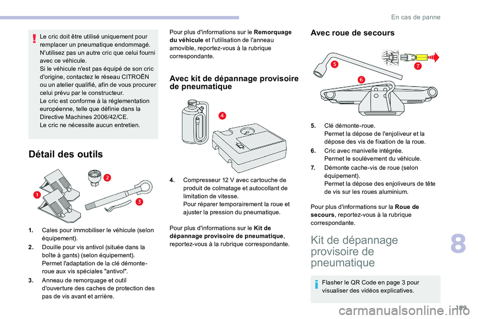 CITROEN C5 AIRCROSS 2020 Notices Demploi (in French) 199
Le cric doit être utilisé uniquement pour
remplacer un pneumatique endommagé.
N'utilisez pas un autre cric que celui fourni
avec ce véhicule.
Si le véhicule n'est pas équipé de so CITROEN C5 AIRCROSS 2020 Notices Demploi (in French) 199
Le cric doit être utilisé uniquement pour
remplacer un pneumatique endommagé.
N'utilisez pas un autre cric que celui fourni
avec ce véhicule.
Si le véhicule n'est pas équipé de so