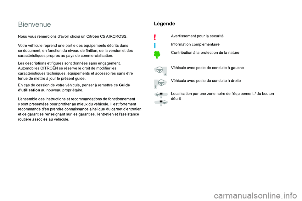 CITROEN C5 AIRCROSS 2020  Notices Demploi (in French) 1
Bienvenue
Nous vous remercions d'avoir choisi un Citroën C5 AIRCROSS.
V otre véhicule reprend une partie des équipements décrits dans 
ce document, en fonction du niveau de finition, de la v