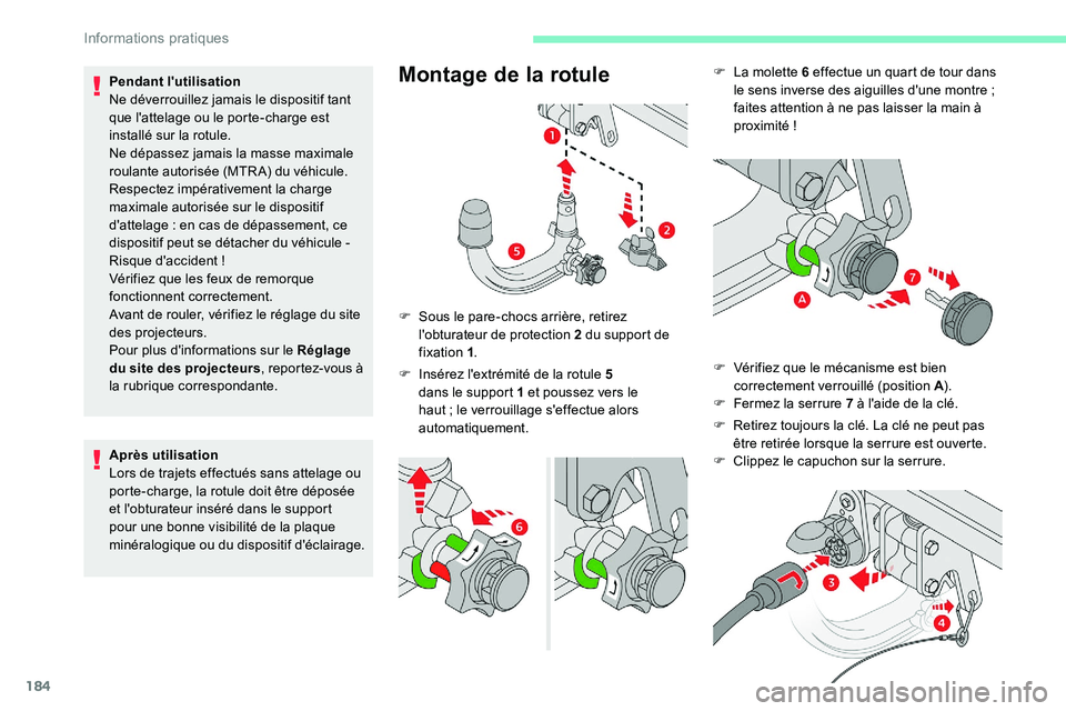 CITROEN C5 AIRCROSS 2020  Notices Demploi (in French) 184
F La molette 6 effectue un quart de tour dans le sens inverse des aiguilles d'une montre   ; 
faites attention à ne pas laisser la main à 
proximité !
F
 
V
 érifiez que le mécanisme est 