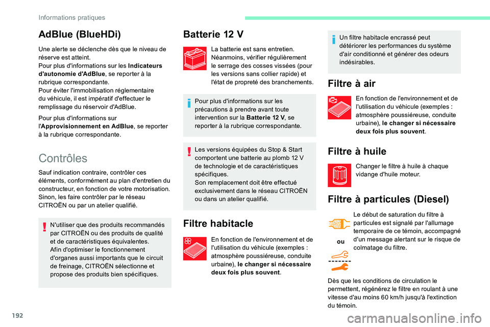CITROEN C5 AIRCROSS 2020 Notices Demploi (in French) 192
Les versions équipées du Stop & Start
comportent une batterie au plomb 12 V
de technologie et de caractéristiques
spécifiques.
Son remplacement doit être effectué
exclusivement dans le CITROEN C5 AIRCROSS 2020 Notices Demploi (in French) 192
Les versions équipées du Stop & Start
comportent une batterie au plomb 12 V
de technologie et de caractéristiques
spécifiques.
Son remplacement doit être effectué
exclusivement dans le