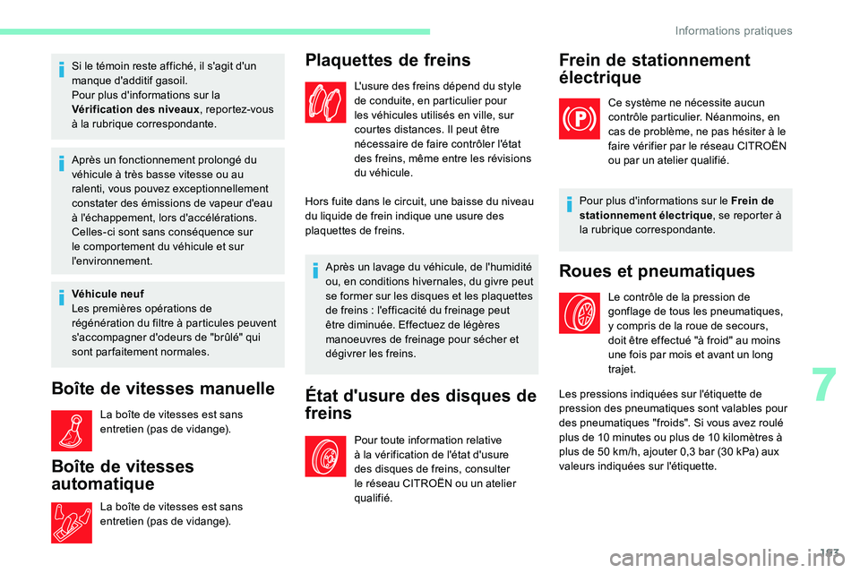 CITROEN C5 AIRCROSS 2020 Notices Demploi (in French) 193
Si le témoin reste affiché, il s'agit d'un
manque d'additif gasoil.
Pour plus d'informations sur la
Vérification des niveaux, reportez-vous
à la rubrique correspondante.
Apr CITROEN C5 AIRCROSS 2020 Notices Demploi (in French) 193
Si le témoin reste affiché, il s'agit d'un
manque d'additif gasoil.
Pour plus d'informations sur la
Vérification des niveaux, reportez-vous
à la rubrique correspondante.
Apr