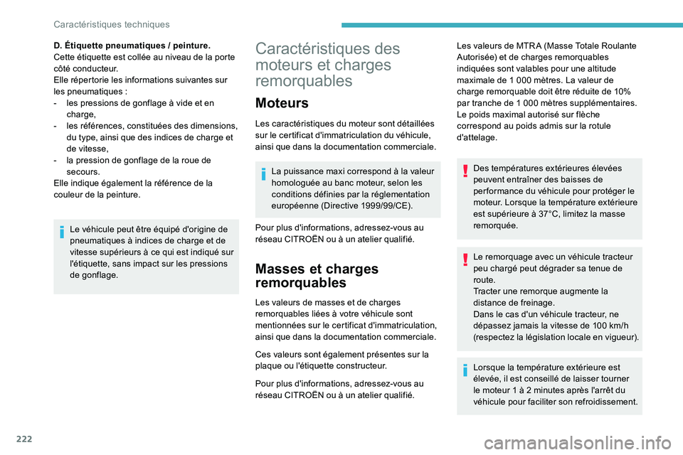 CITROEN C5 AIRCROSS 2020 Notices Demploi (in French) 222
Caractéristiques des
moteurs et charges
remorquables
Moteurs
Les caractéristiques du moteur sont détaillées
sur le certificat d'immatriculation du véhicule,
ainsi que dans la document CITROEN C5 AIRCROSS 2020 Notices Demploi (in French) 222
Caractéristiques des
moteurs et charges
remorquables
Moteurs
Les caractéristiques du moteur sont détaillées
sur le certificat d'immatriculation du véhicule,
ainsi que dans la document