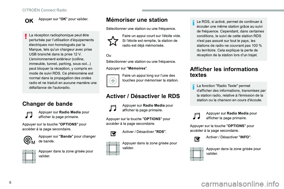 CITROEN C5 AIRCROSS 2020 Notices Demploi (in French) 6
Appuyer sur "OK" pour valider.
La réception radiophonique peut être
perturbée par l’utilisation d’équipements
électriques non homologués par la
Marque, tels qu’un chargeur ave CITROEN C5 AIRCROSS 2020 Notices Demploi (in French) 6
Appuyer sur "OK" pour valider.
La réception radiophonique peut être
perturbée par l’utilisation d’équipements
électriques non homologués par la
Marque, tels qu’un chargeur ave