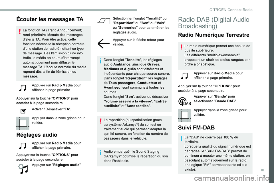 CITROEN C5 AIRCROSS 2020 Notices Demploi (in French) 7
Écouter les messages TA
La fonction TA (Trafic Announcement)
rend prioritaire l'écoute des messages
d'alerte TA. Pour être active, cette
fonction nécessite la réception correcte
d CITROEN C5 AIRCROSS 2020 Notices Demploi (in French) 7
Écouter les messages TA
La fonction TA (Trafic Announcement)
rend prioritaire l'écoute des messages
d'alerte TA. Pour être active, cette
fonction nécessite la réception correcte
d