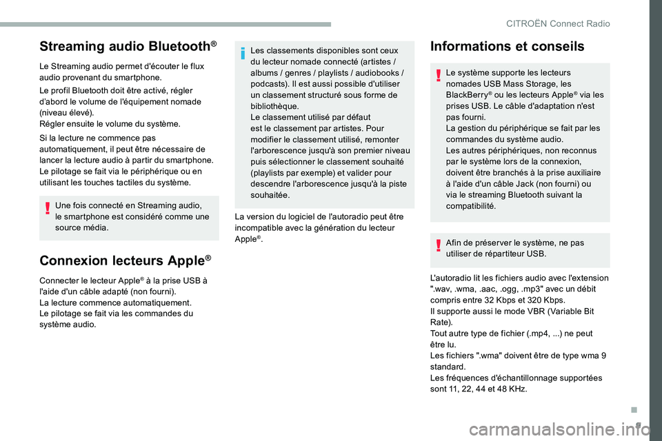 CITROEN C5 AIRCROSS 2020 Notices Demploi (in French) 9
Streaming audio Bluetooth®
Le Streaming audio permet d'écouter le flux
audio provenant du smartphone.
Le profil Bluetooth doit être activé, régler
d’abord le volume de l'équipement CITROEN C5 AIRCROSS 2020 Notices Demploi (in French) 9
Streaming audio Bluetooth®
Le Streaming audio permet d'écouter le flux
audio provenant du smartphone.
Le profil Bluetooth doit être activé, régler
d’abord le volume de l'équipement