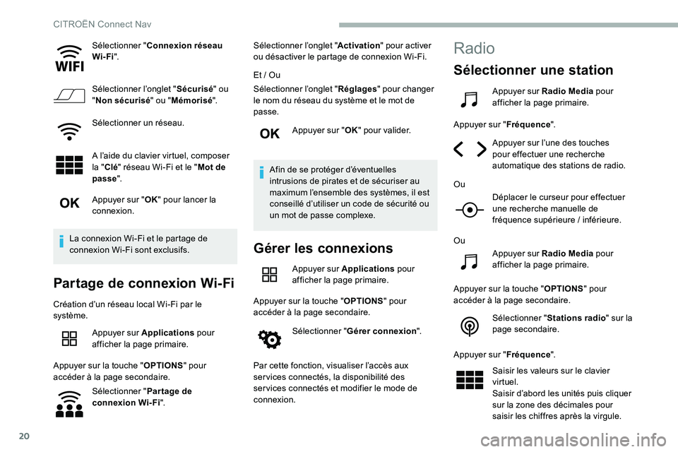 CITROEN C5 AIRCROSS 2020  Notices Demploi (in French) 20
Sélectionner "Connexion réseau 
Wi-Fi ".
Sélectionner l’onglet " Sécurisé" ou 
" Non sécurisé " ou "Mémorisé ".
Sélectionner un réseau.
A l’aide du cl