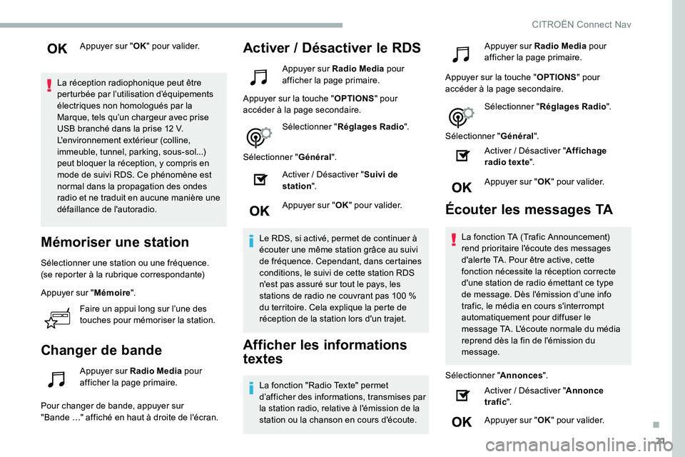 CITROEN C5 AIRCROSS 2020 Notices Demploi (in French) 21
Appuyer sur "OK" pour valider.
La réception radiophonique peut être
perturbée par l’utilisation d’équipements
électriques non homologués par la
Marque, tels qu’un chargeur av CITROEN C5 AIRCROSS 2020 Notices Demploi (in French) 21
Appuyer sur "OK" pour valider.
La réception radiophonique peut être
perturbée par l’utilisation d’équipements
électriques non homologués par la
Marque, tels qu’un chargeur av
