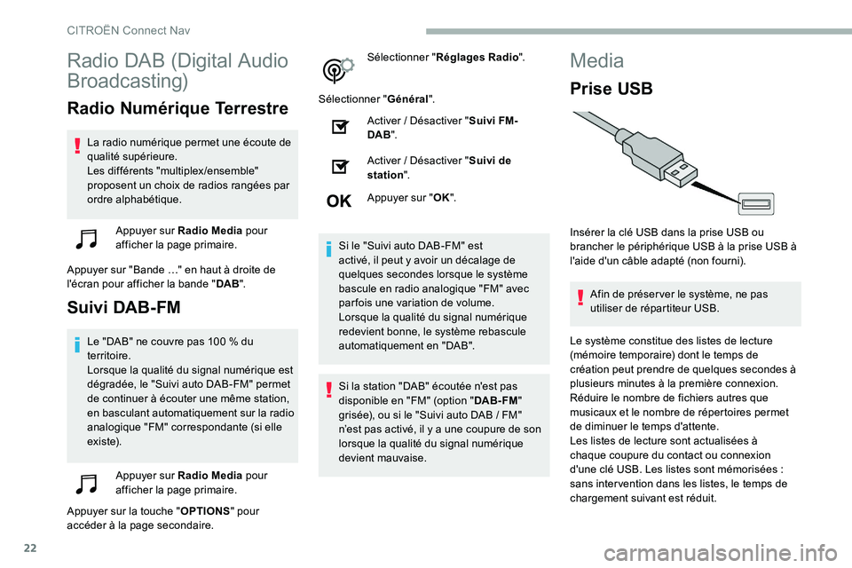 CITROEN C5 AIRCROSS 2020 Notices Demploi (in French) 22
Radio DAB (Digital Audio
Broadcasting)
Radio Numérique Terrestre
La radio numérique permet une écoute de
qualité supérieure.
Les différents "multiplex/ensemble"
proposent un choix CITROEN C5 AIRCROSS 2020 Notices Demploi (in French) 22
Radio DAB (Digital Audio
Broadcasting)
Radio Numérique Terrestre
La radio numérique permet une écoute de
qualité supérieure.
Les différents "multiplex/ensemble"
proposent un choix