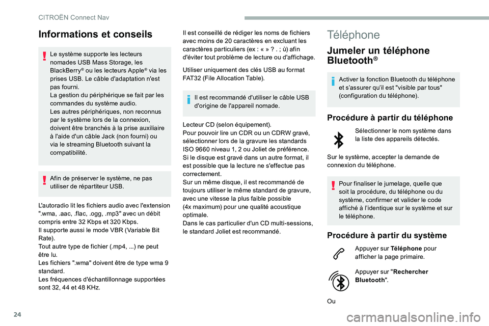 CITROEN C5 AIRCROSS 2020 Notices Demploi (in French) 24
Informations et conseils
Le système supporte les lecteurs
nomades USB Mass Storage, les
BlackBerry
® ou les lecteurs Apple® via les
prises USB. Le câble d'adaptation n'est
pas fourn CITROEN C5 AIRCROSS 2020 Notices Demploi (in French) 24
Informations et conseils
Le système supporte les lecteurs
nomades USB Mass Storage, les
BlackBerry
® ou les lecteurs Apple® via les
prises USB. Le câble d'adaptation n'est
pas fourn