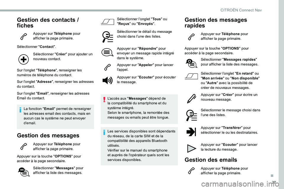 CITROEN C5 AIRCROSS 2020 Notices Demploi (in French) 27
Gestion des contacts /
f iches
Appuyer sur Téléphone pour
afficher la page primaire.
Sélectionner " Contact".
Sélectionner " Créer" pour ajouter un
nouveau contact.
Sur l CITROEN C5 AIRCROSS 2020 Notices Demploi (in French) 27
Gestion des contacts /
f iches
Appuyer sur Téléphone pour
afficher la page primaire.
Sélectionner " Contact".
Sélectionner " Créer" pour ajouter un
nouveau contact.
Sur l