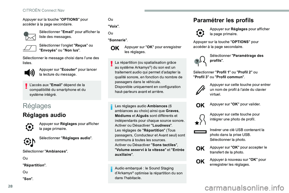 CITROEN C5 AIRCROSS 2020  Notices Demploi (in French) 28
Appuyer sur la touche "OPTIONS" pour 
accéder à la page secondaire.
Sélectionner " Email" pour afficher la 
liste des messages.
Sélectionner l’onglet " Reçus" ou 
