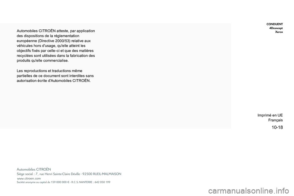 CITROEN C5 AIRCROSS 2020  Notices Demploi (in French) 10-18
CONDUENT4Dconcept Xerox
Les reproductions et traductions même 
partielles de ce document sont interdites sans 
autorisation écrite d'Automobiles CITROËN. Automobiles CITROËN atteste, par