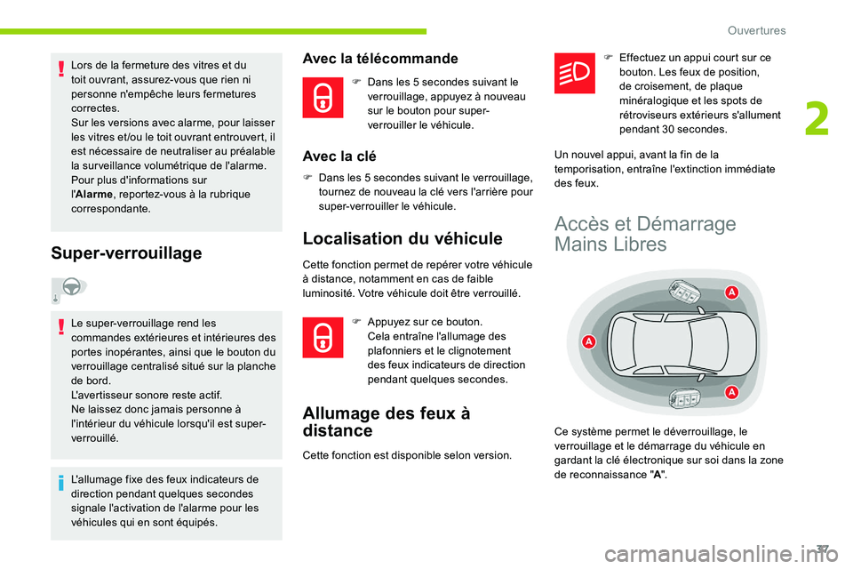 CITROEN C5 AIRCROSS 2020 Notices Demploi (in French) 37
Lors de la fermeture des vitres et du
toit ouvrant, assurez-vous que rien ni
personne n'empêche leurs fermetures
correctes.
Sur les versions avec alarme, pour laisser
les vitres et /ou le CITROEN C5 AIRCROSS 2020 Notices Demploi (in French) 37
Lors de la fermeture des vitres et du
toit ouvrant, assurez-vous que rien ni
personne n'empêche leurs fermetures
correctes.
Sur les versions avec alarme, pour laisser
les vitres et /ou le
