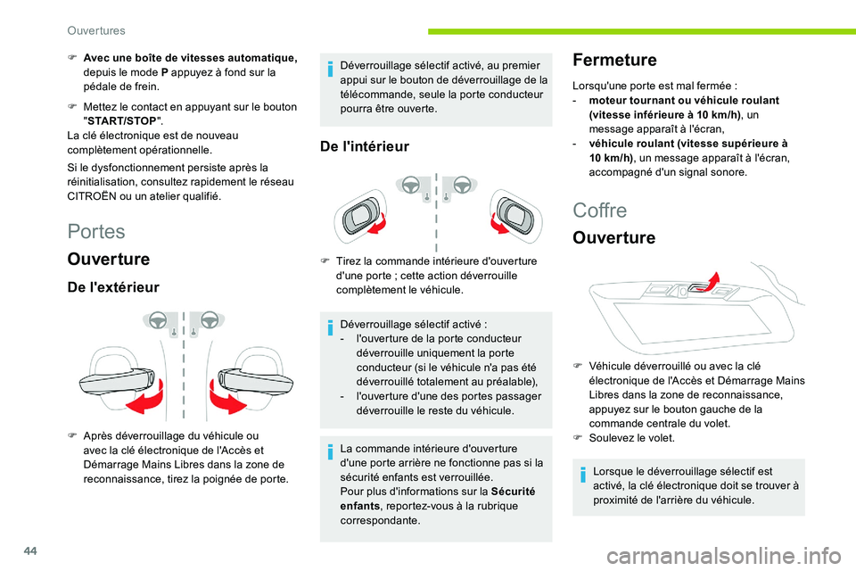 CITROEN C5 AIRCROSS 2020  Notices Demploi (in French) 44
F Avec une boîte de vitesses automatique, depuis le mode P appuyez à fond sur la 
pédale de frein.
F
 
M
 ettez le contact en appuyant sur le bouton 
" START/STOP ".
La clé électroniqu