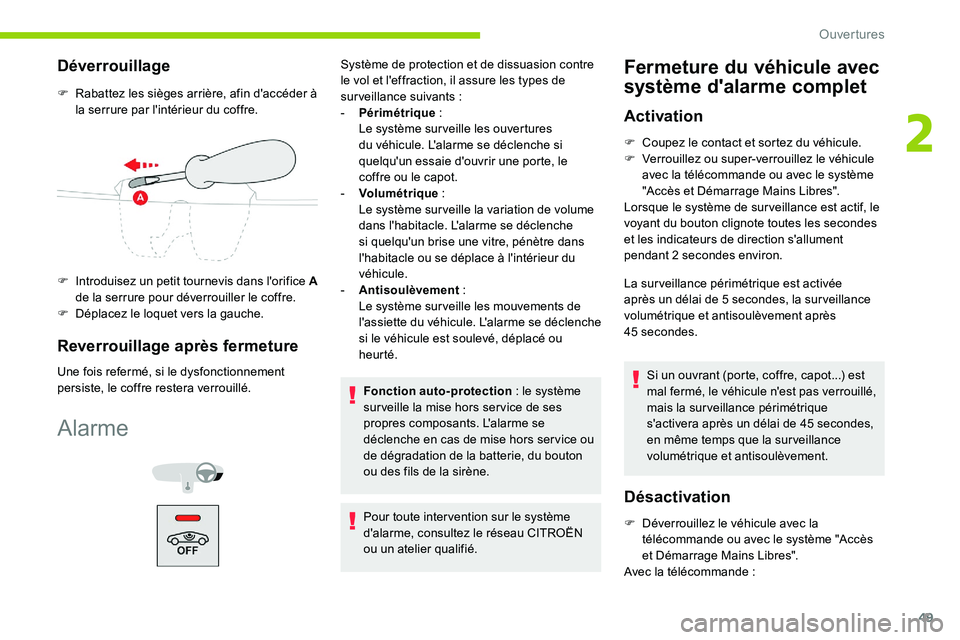 CITROEN C5 AIRCROSS 2020 Notices Demploi (in French) 49
Déverrouillage
F Rabattez les sièges arrière, afin d'accéder à la serrure par l'intérieur du coffre.
F
I
ntroduisez un petit tournevis dans l'orifice A
de la serrure pour d CITROEN C5 AIRCROSS 2020 Notices Demploi (in French) 49
Déverrouillage
F Rabattez les sièges arrière, afin d'accéder à la serrure par l'intérieur du coffre.
F
I
ntroduisez un petit tournevis dans l'orifice A
de la serrure pour d