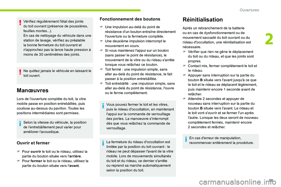 CITROEN C5 AIRCROSS 2020 Notices Demploi (in French) 53
Vérifiez régulièrement l'état des joints
du toit ouvrant (présence de poussières,
feuilles mortes...).
En cas de nettoyage du véhicule dans une
station de lavage, vérifiez au préala CITROEN C5 AIRCROSS 2020 Notices Demploi (in French) 53
Vérifiez régulièrement l'état des joints
du toit ouvrant (présence de poussières,
feuilles mortes...).
En cas de nettoyage du véhicule dans une
station de lavage, vérifiez au préala