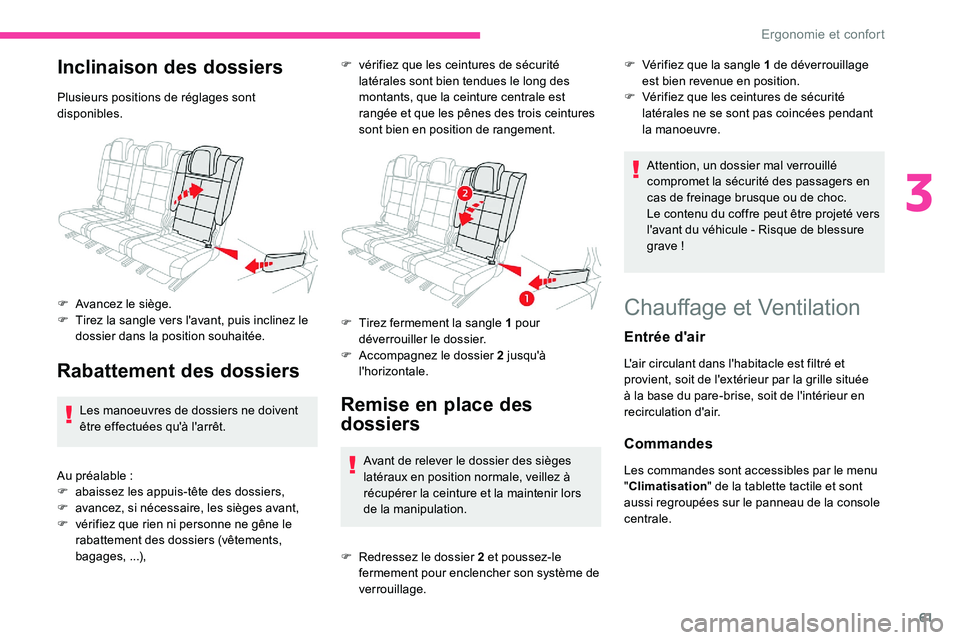 CITROEN C5 AIRCROSS 2020 Notices Demploi (in French) 61
Inclinaison des dossiers
Plusieurs positions de réglages sont
disponibles.
F
A
vancez le siège.
F
T
irez la sangle vers l'avant, puis inclinez le
dossier dans la position souhaitée.
R CITROEN C5 AIRCROSS 2020 Notices Demploi (in French) 61
Inclinaison des dossiers
Plusieurs positions de réglages sont
disponibles.
F
A
vancez le siège.
F
T
irez la sangle vers l'avant, puis inclinez le
dossier dans la position souhaitée.
R