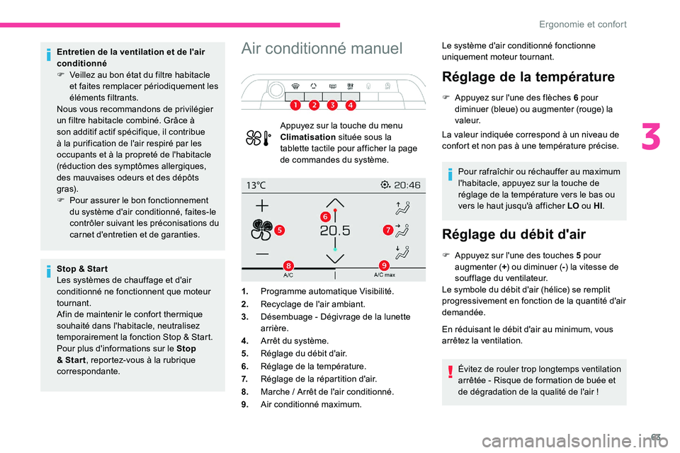 CITROEN C5 AIRCROSS 2020 Notices Demploi (in French) 63
Entretien de la ventilation et de l'air
conditionné
F
V
eillez au bon état du filtre habitacle
et faites remplacer périodiquement les
éléments filtrants.
Nous vous recommandons de pri CITROEN C5 AIRCROSS 2020 Notices Demploi (in French) 63
Entretien de la ventilation et de l'air
conditionné
F
V
eillez au bon état du filtre habitacle
et faites remplacer périodiquement les
éléments filtrants.
Nous vous recommandons de pri