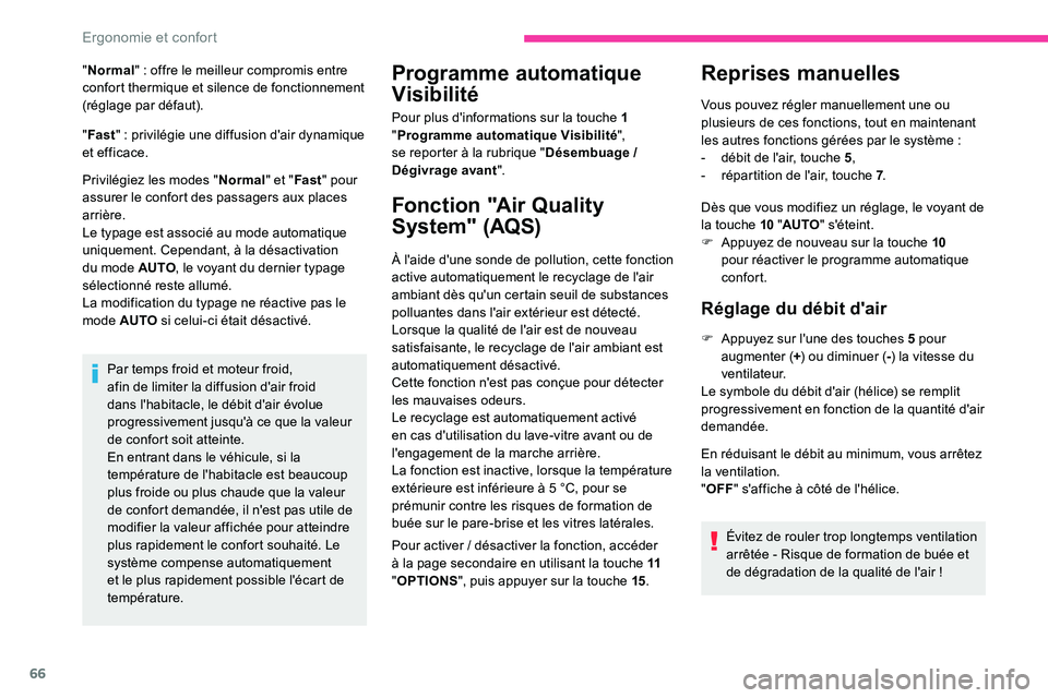 CITROEN C5 AIRCROSS 2020 Notices Demploi (in French) 66
"Normal " : offre le meilleur compromis entre
confort thermique et silence de fonctionnement
(réglage par défaut).
" Fast "
: privilégie une diffusion d'air dynamique
CITROEN C5 AIRCROSS 2020 Notices Demploi (in French) 66
"Normal " : offre le meilleur compromis entre
confort thermique et silence de fonctionnement
(réglage par défaut).
" Fast "
: privilégie une diffusion d'air dynamique