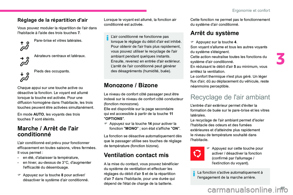 CITROEN C5 AIRCROSS 2020 Notices Demploi (in French) 67
Réglage de la répartition d'air
Vous pouvez moduler la répartition de l'air dans
l'habitacle à l'aide des trois touches 7.
Pare-brise et vitres latérales.
Aérateurs centraux CITROEN C5 AIRCROSS 2020 Notices Demploi (in French) 67
Réglage de la répartition d'air
Vous pouvez moduler la répartition de l'air dans
l'habitacle à l'aide des trois touches 7.
Pare-brise et vitres latérales.
Aérateurs centraux