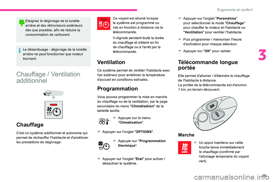 CITROEN C5 AIRCROSS 2020 Notices Demploi (in French) 69
Eteignez le dégivrage de la lunette
arrière et des rétroviseurs extérieurs
dès que possible, afin de réduire la
consommation de carburant.
Le désembuage - dégivrage de la lunette
arriè CITROEN C5 AIRCROSS 2020 Notices Demploi (in French) 69
Eteignez le dégivrage de la lunette
arrière et des rétroviseurs extérieurs
dès que possible, afin de réduire la
consommation de carburant.
Le désembuage - dégivrage de la lunette
arriè