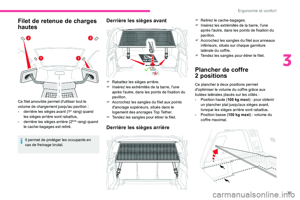 CITROEN C5 AIRCROSS 2020 Notices Demploi (in French) 77
Filet de retenue de charges
hautes
Il permet de protéger les occupants en
cas de freinage brutal.
Ce filet amovible permet d'utiliser tout le
volume de chargement jusqu'au pavillon
: CITROEN C5 AIRCROSS 2020 Notices Demploi (in French) 77
Filet de retenue de charges
hautes
Il permet de protéger les occupants en
cas de freinage brutal.
Ce filet amovible permet d'utiliser tout le
volume de chargement jusqu'au pavillon
: