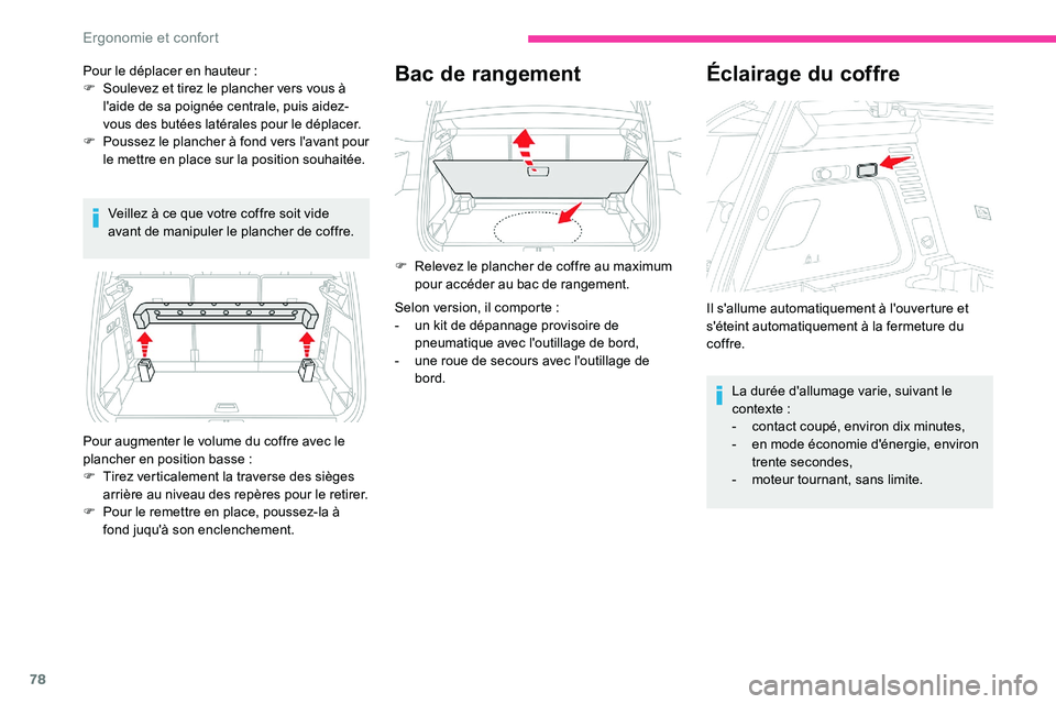 CITROEN C5 AIRCROSS 2020 Notices Demploi (in French) 78
Veillez à ce que votre coffre soit vide
avant de manipuler le plancher de coffre.
Bac de rangement
Pour augmenter le volume du coffre avec le
plancher en position basse :
F
T
irez verticalem CITROEN C5 AIRCROSS 2020 Notices Demploi (in French) 78
Veillez à ce que votre coffre soit vide
avant de manipuler le plancher de coffre.
Bac de rangement
Pour augmenter le volume du coffre avec le
plancher en position basse :
F
T
irez verticalem