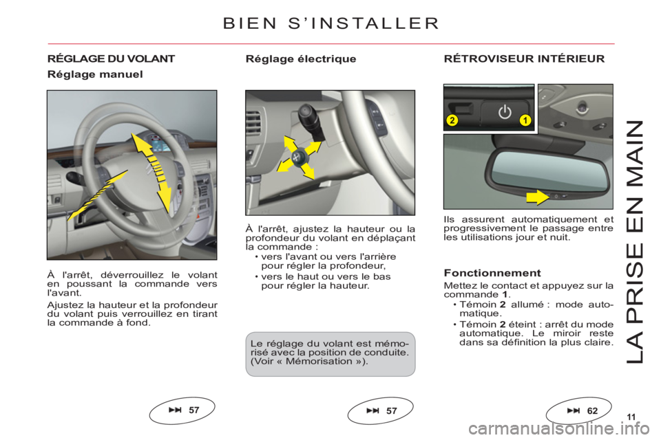 CITROEN C6 2012 Notices Demploi (in French) 11
12
LA PRI
S
E EN MAI
N
À larrêt, déverrouillez le volanten poussant la commande verslavant.
Ajustez la hauteur et la profondeur
du volant puis verrouillez en tirant
la commande à fond.
RÉGL CITROEN C6 2012 Notices Demploi (in French) 11
12
LA PRI
S
E EN MAI
N
À larrêt, déverrouillez le volanten poussant la commande verslavant.
Ajustez la hauteur et la profondeur
du volant puis verrouillez en tirant
la commande à fond.
RÉGL
