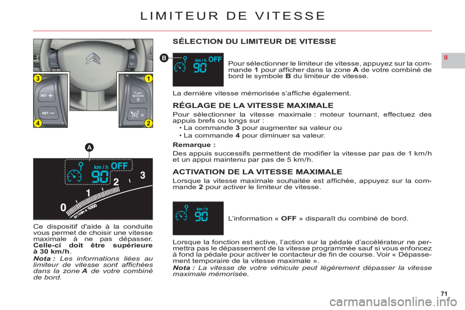 CITROEN C6 2012 Notices Demploi (in French) 71
II
13
24
A
B
LIMITEUR DE VITESSE
SÉLECTION DU LIMITEUR DE VITESSE
Pour sélectionner le limiteur de vitesse, appuyez sur la com-
mande1 pour affi cher dans la zone Ade votre combiné debord le sy CITROEN C6 2012 Notices Demploi (in French) 71
II
13
24
A
B
LIMITEUR DE VITESSE
SÉLECTION DU LIMITEUR DE VITESSE
Pour sélectionner le limiteur de vitesse, appuyez sur la com-
mande1 pour affi cher dans la zone Ade votre combiné debord le sy