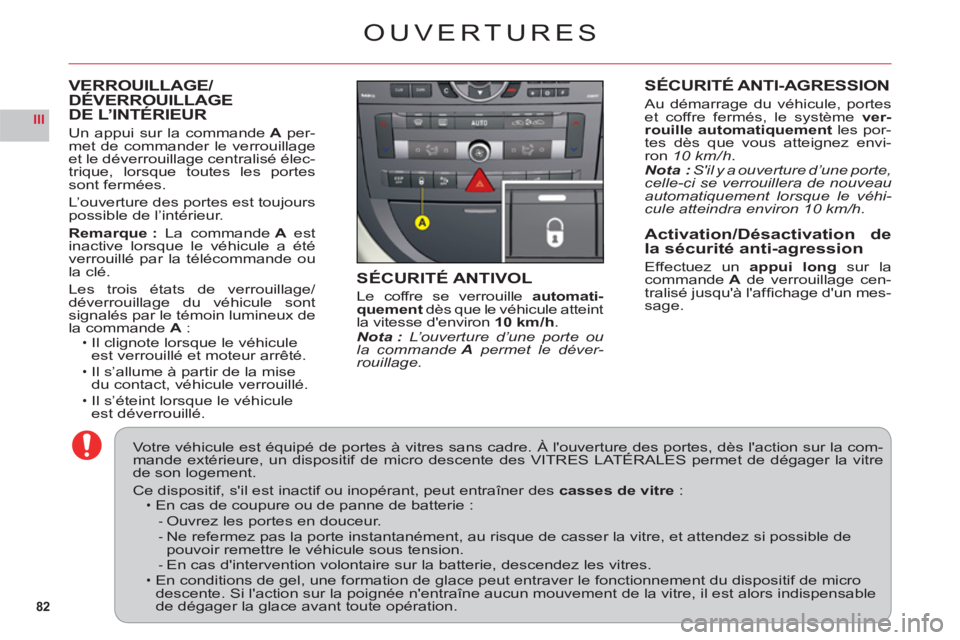CITROEN C6 2012 Notices Demploi (in French) 82
III
VERROUILLAGE/DÉVERROUILLAGEDE L’INTÉRIEUR
Un appui sur la commande A per-met de commander le verrouillageet le déverrouillage centralisé élec-
trique, lorsque toutes les portes
sont ferm CITROEN C6 2012 Notices Demploi (in French) 82
III
VERROUILLAGE/DÉVERROUILLAGEDE L’INTÉRIEUR
Un appui sur la commande A per-met de commander le verrouillageet le déverrouillage centralisé élec-
trique, lorsque toutes les portes
sont ferm