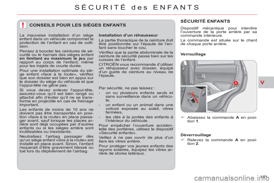 CITROEN C-CROSSER 2012 Notices Demploi (in French) V
!
SÉCURITÉ des ENFANTS
101
CONSEILS POUR LES SIÈGES ENFANTS
Installation d’un réhausseur
La partie thoracique de la ceinture doit
être positionnée sur l’épaule de l’en-
fant s CITROEN C-CROSSER 2012 Notices Demploi (in French) V
!
SÉCURITÉ des ENFANTS
101
CONSEILS POUR LES SIÈGES ENFANTS
Installation d’un réhausseur
La partie thoracique de la ceinture doit
être positionnée sur l’épaule de l’en-
fant s