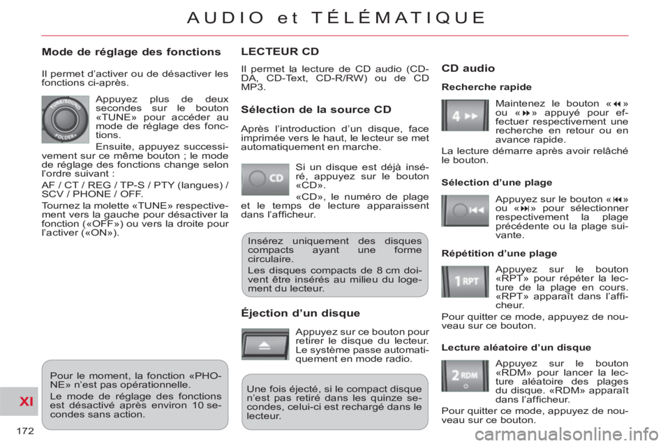 CITROEN C-CROSSER 2012 Notices Demploi (in French) XI
172
AUDIO et TÉLÉMATIQUE
LECTEUR CD
Il permet la lecture de CD audio (CD-
DA, CD-Text, CD-R/RW) ou de CD
MP3.
Sélection de la source CD
Si un disque est déjà insé-
ré, appuyez sur le CITROEN C-CROSSER 2012 Notices Demploi (in French) XI
172
AUDIO et TÉLÉMATIQUE
LECTEUR CD
Il permet la lecture de CD audio (CD-
DA, CD-Text, CD-R/RW) ou de CD
MP3.
Sélection de la source CD
Si un disque est déjà insé-
ré, appuyez sur le