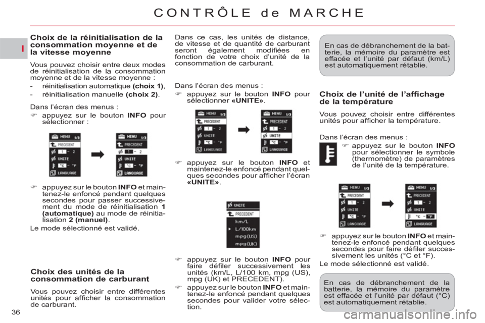 CITROEN C-CROSSER 2012 Notices Demploi (in French) I
CONTRÔLE de MARCHE
36
Choix des unités de laconsommation de carburant
Vous pouvez choisir entre différentes
unités pour affi cher la consommation
de carburant. Dans l’écran des menus CITROEN C-CROSSER 2012 Notices Demploi (in French) I
CONTRÔLE de MARCHE
36
Choix des unités de laconsommation de carburant
Vous pouvez choisir entre différentes
unités pour affi cher la consommation
de carburant. Dans l’écran des menus