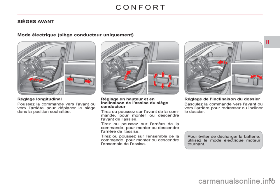 CITROEN C-CROSSER 2012 Notices Demploi (in French) II
CONFORT
51
Mode électrique (siège conducteur uniquement)
Réglage longitudinal
Poussez la commande vers l’avant ou
vers l’arrière pour déplacer le siège
dans la position sou CITROEN C-CROSSER 2012 Notices Demploi (in French) II
CONFORT
51
Mode électrique (siège conducteur uniquement)
Réglage longitudinal
Poussez la commande vers l’avant ou
vers l’arrière pour déplacer le siège
dans la position sou