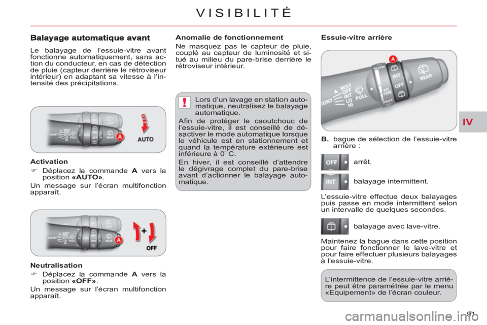 CITROEN C-CROSSER 2012 Notices Demploi (in French) IV
!
VISIBILITÉ
91
B.
bague de sélection de l’essuie-vitre
arrière :
arrêt.
balayage intermittent.
balayage avec lave-vitre.
Essuie-vitre arrière
L’essuie-vitre ef CITROEN C-CROSSER 2012 Notices Demploi (in French) IV
!
VISIBILITÉ
91
B.
bague de sélection de l’essuie-vitre
arrière :
arrêt.
balayage intermittent.
balayage avec lave-vitre.
Essuie-vitre arrière
L’essuie-vitre ef