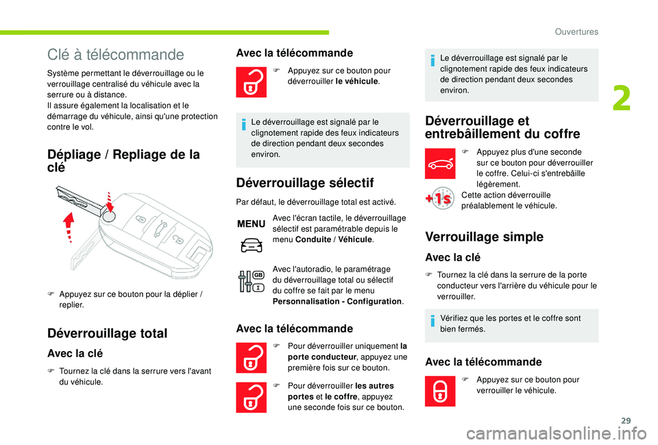 CITROEN C-ELYSÉE 2022  Notices Demploi (in French) 29
Clé à télécommande
Système permettant le déverrouillage ou le 
verrouillage centralisé du véhicule avec la 
serrure ou à distance.
Il assure également la localisation et le 
démarrage du