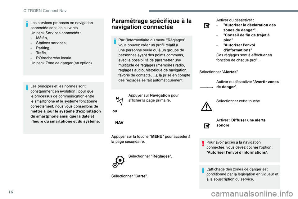 CITROEN C-ELYSÉE 2017 Notices Demploi (in French) 16
Les services proposés en navigation
connectée sont les suivants.
Un pack Services connectés :
-
Météo,
-
S
tations services,
-
Parking,
-
Tr a f i c ,
-
P
OIrecherche locale.
Un p CITROEN C-ELYSÉE 2017 Notices Demploi (in French) 16
Les services proposés en navigation
connectée sont les suivants.
Un pack Services connectés :
-
Météo,
-
S
tations services,
-
Parking,
-
Tr a f i c ,
-
P
OIrecherche locale.
Un p