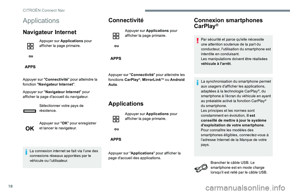 CITROEN C-ELYSÉE 2017 Notices Demploi (in French) 18
Applications
Navigateur Internet
ou Appuyer sur Applications
pour
afficher la page primaire.
Appuyer sur " Connectivité " pour atteindre la
fonction " Navigateur Internet ".
Ap CITROEN C-ELYSÉE 2017 Notices Demploi (in French) 18
Applications
Navigateur Internet
ou Appuyer sur Applications
pour
afficher la page primaire.
Appuyer sur " Connectivité " pour atteindre la
fonction " Navigateur Internet ".
Ap