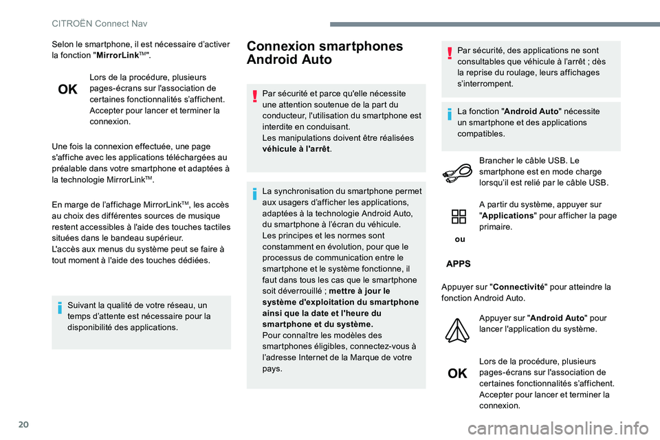 CITROEN C-ELYSÉE 2017 Notices Demploi (in French) 20
Selon le smartphone, il est nécessaire d’activer
la fonction "MirrorLinkTM".
Lors de la procédure, plusieurs
pages-écrans sur l'association de
certaines fonctionnalités s’aff CITROEN C-ELYSÉE 2017 Notices Demploi (in French) 20
Selon le smartphone, il est nécessaire d’activer
la fonction "MirrorLinkTM".
Lors de la procédure, plusieurs
pages-écrans sur l'association de
certaines fonctionnalités s’aff