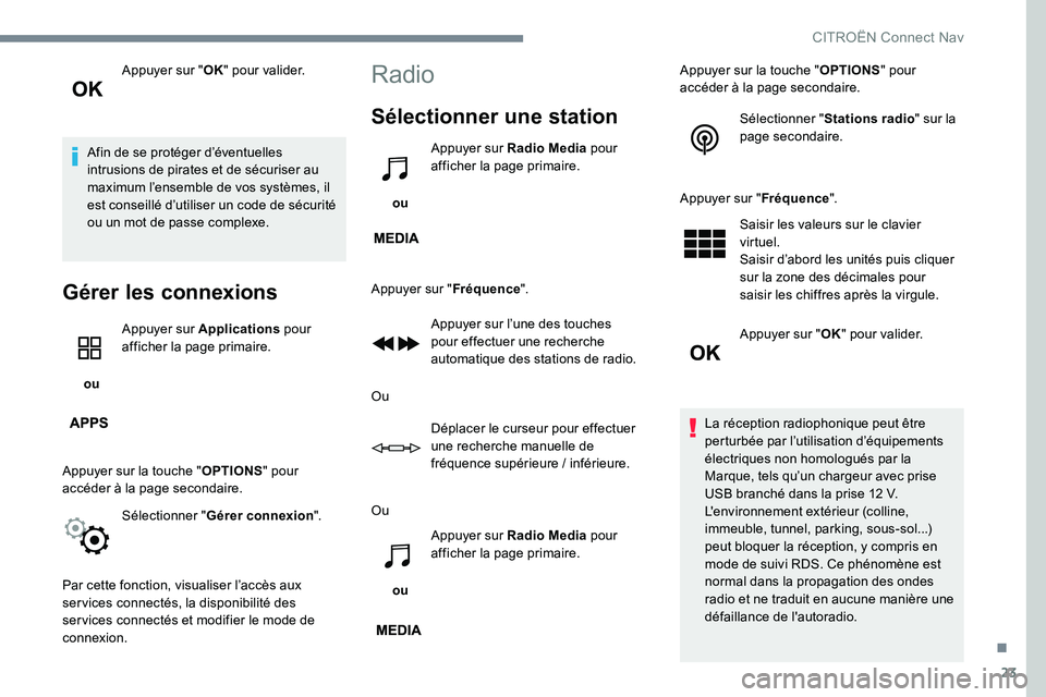 CITROEN C-ELYSÉE 2017 Notices Demploi (in French) 23
Appuyer sur "OK" pour valider.
Afin de se protéger d’éventuelles
intrusions de pirates et de sécuriser au
maximum l’ensemble de vos systèmes, il
est conseillé d’utiliser un co CITROEN C-ELYSÉE 2017 Notices Demploi (in French) 23
Appuyer sur "OK" pour valider.
Afin de se protéger d’éventuelles
intrusions de pirates et de sécuriser au
maximum l’ensemble de vos systèmes, il
est conseillé d’utiliser un co