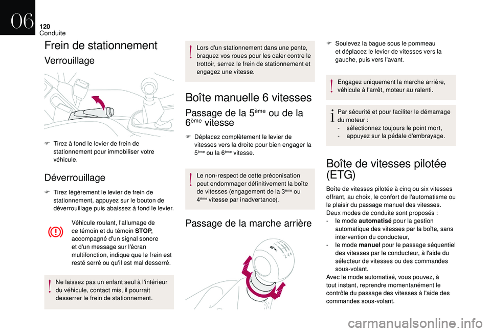 CITROEN DS3 2018 Notices Demploi (in French) 120
Frein de stationnement
Verrouillage
Déverrouillage
F Tirez légèrement le levier de frein de stationnement, appuyez sur le bouton de
déverrouillage puis abaissez à fond le levier.
Véhicule r CITROEN DS3 2018 Notices Demploi (in French) 120
Frein de stationnement
Verrouillage
Déverrouillage
F Tirez légèrement le levier de frein de stationnement, appuyez sur le bouton de
déverrouillage puis abaissez à fond le levier.
Véhicule r