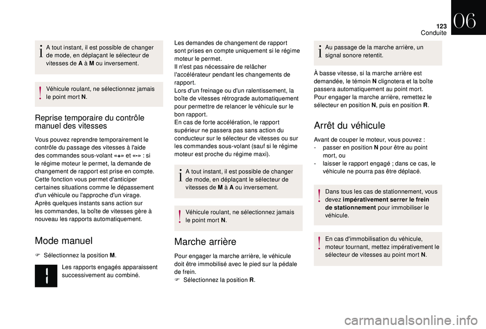 CITROEN DS3 2018 Notices Demploi (in French) 123
A tout instant, il est possible de changer
de mode, en déplaçant le sélecteur de
vitesses de A à M ou inversement.
Véhicule roulant, ne sélectionnez jamais
le point mort N.
Reprise tempor CITROEN DS3 2018 Notices Demploi (in French) 123
A tout instant, il est possible de changer
de mode, en déplaçant le sélecteur de
vitesses de A à M ou inversement.
Véhicule roulant, ne sélectionnez jamais
le point mort N.
Reprise tempor