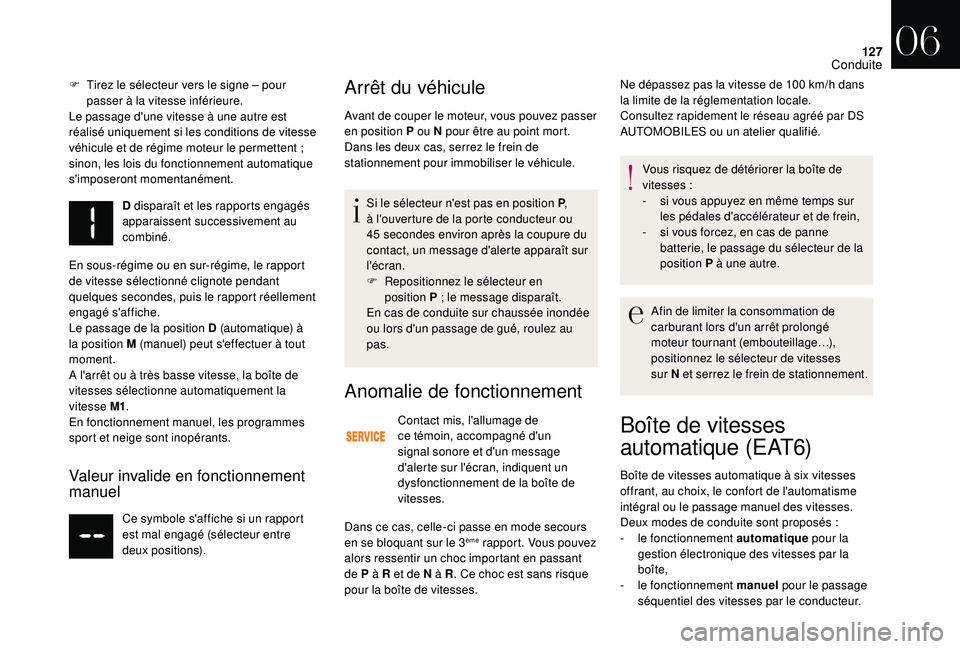 CITROEN DS3 2018 Notices Demploi (in French) 127
F Tirez le sélecteur vers le signe – pour
passer à la vitesse inférieure.
Le passage d'une vitesse à une autre est
réalisé uniquement si les conditions de vitesse
véhicule et de r CITROEN DS3 2018 Notices Demploi (in French) 127
F Tirez le sélecteur vers le signe – pour
passer à la vitesse inférieure.
Le passage d'une vitesse à une autre est
réalisé uniquement si les conditions de vitesse
véhicule et de r