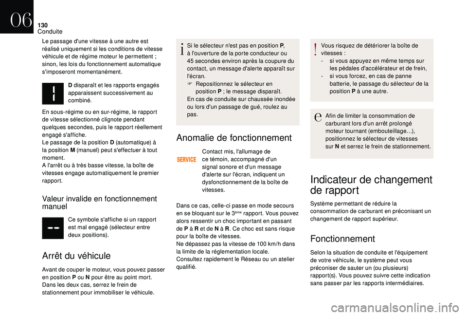 CITROEN DS3 2018  Notices Demploi (in French) 130
D disparaît et les rapports engagés 
apparaissent successivement au 
combiné.
En sous-régime ou en sur-régime, le rapport 
de vitesse sélectionné clignote pendant 
quelques
 

secondes, pui