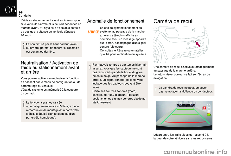CITROEN DS3 2018  Notices Demploi (in French) 144
Neutralisation / Activation de 
l'aide au stationnement avant 
et arrière 
Vous pouvez activer ou neutraliser la fonction 
en passant par le menu de configuration ou de 
paramétrage du véhi