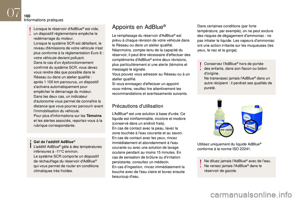 CITROEN DS3 2018 Notices Demploi (in French) 160
Lorsque le réser voir d'AdBlue® est vide,
un dispositif réglementaire empêche le
redémarrage du moteur.
Lorsque le système SCR est défaillant, le
niveau d'émissions de votre vé CITROEN DS3 2018 Notices Demploi (in French) 160
Lorsque le réser voir d'AdBlue® est vide,
un dispositif réglementaire empêche le
redémarrage du moteur.
Lorsque le système SCR est défaillant, le
niveau d'émissions de votre vé