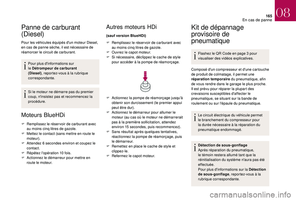 CITROEN DS3 2018 Notices Demploi (in French) 165
Panne de carburant
(Diesel)
Pour les véhicules équipés d'un moteur Diesel,
en cas de panne sèche, il est nécessaire de
réamorcer le circuit de carburant.Pour plus d'informations s CITROEN DS3 2018 Notices Demploi (in French) 165
Panne de carburant
(Diesel)
Pour les véhicules équipés d'un moteur Diesel,
en cas de panne sèche, il est nécessaire de
réamorcer le circuit de carburant.Pour plus d'informations s